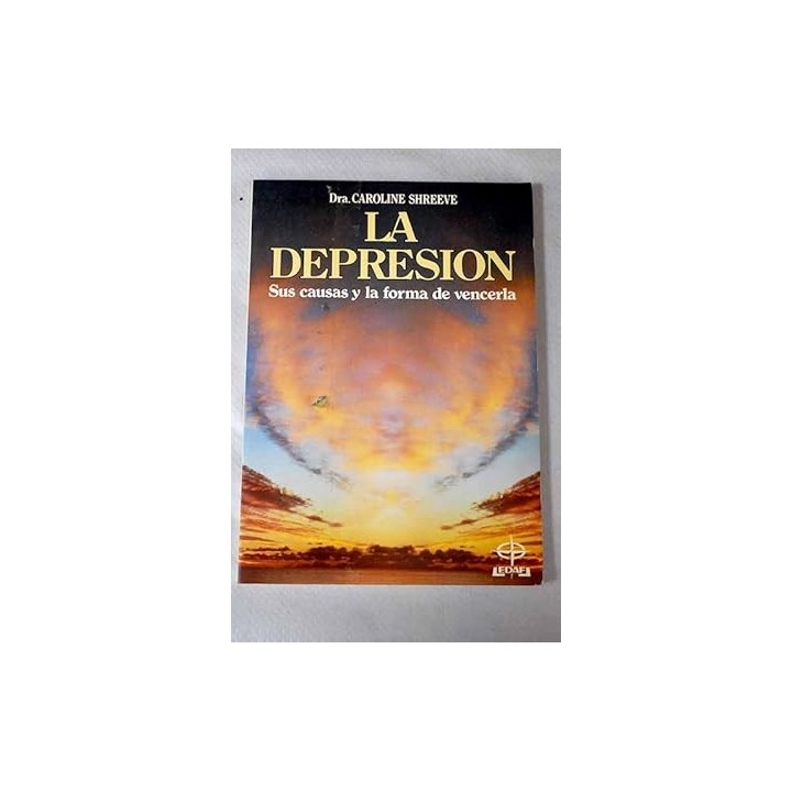 La depresión. Sus causas y la forma de vencerla.